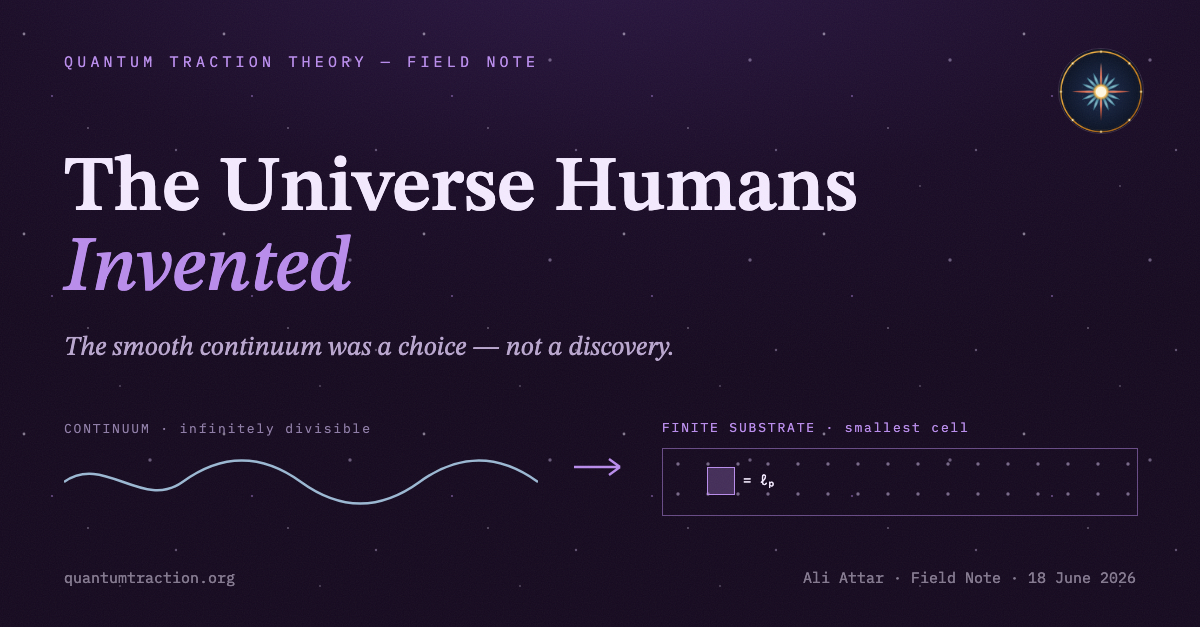 The Universe Humans Invented: a smooth continuum arrowing into a finite substrate with a smallest cell.